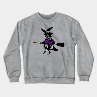 One-Hundred Percent That Witch Crewneck Sweatshirt